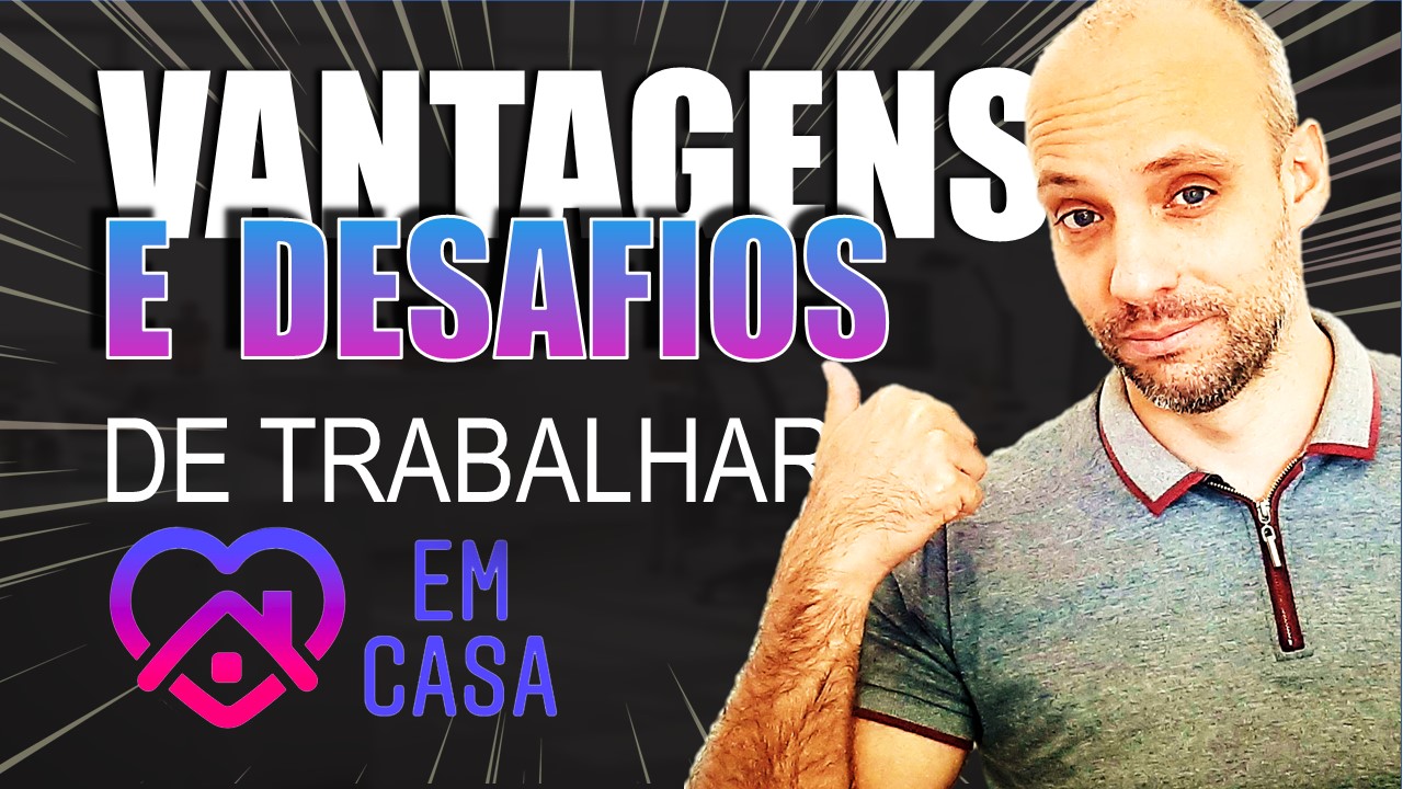 Trabalhar em Casa -Vantagens e Desafios do Home Office